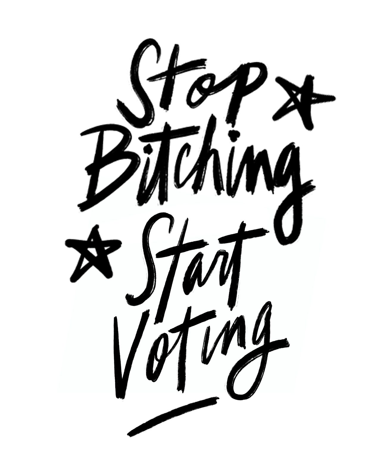 Stop Bitching Start Voting, hand-lettered in marker