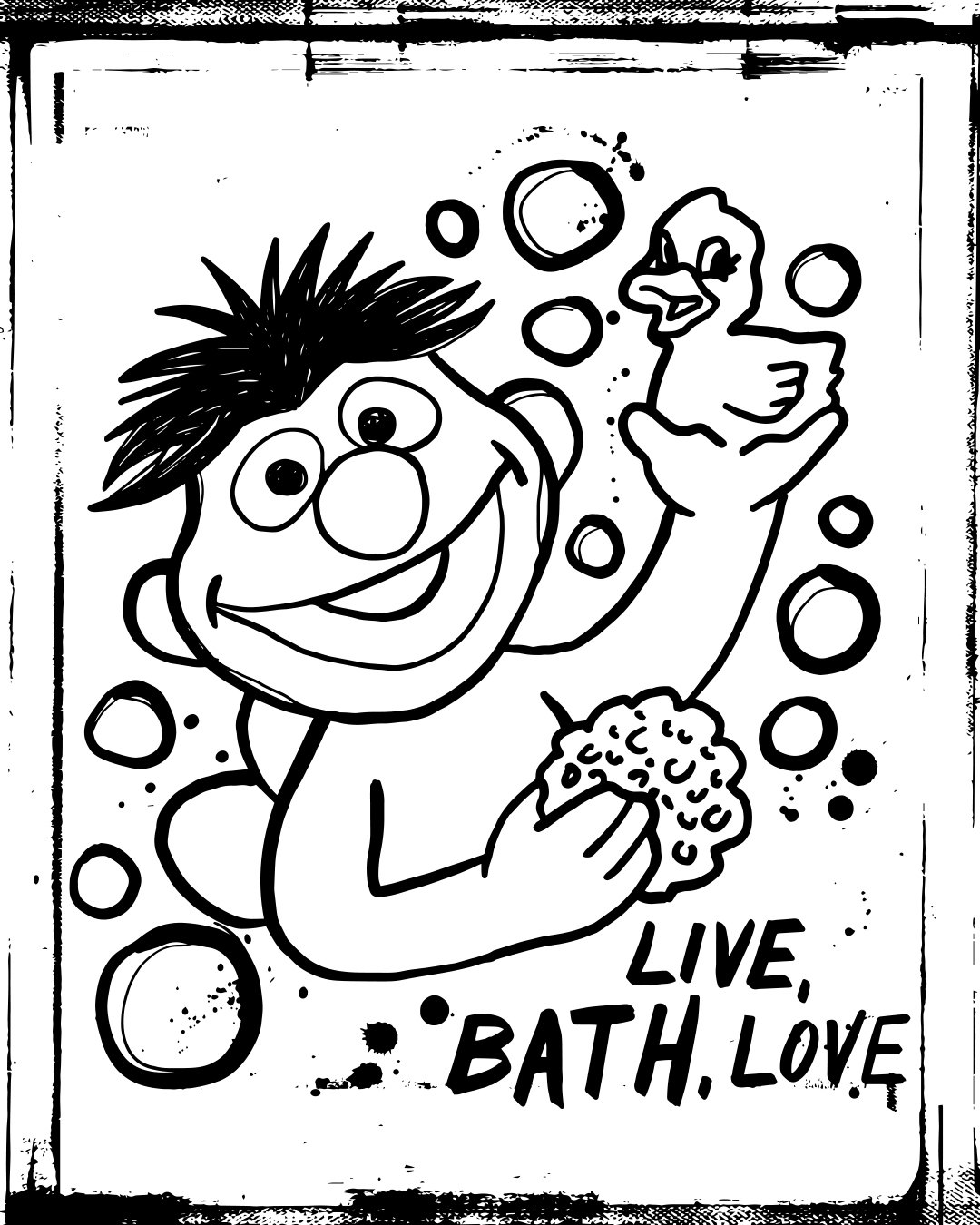 Ernie in ink: Live, bath, love