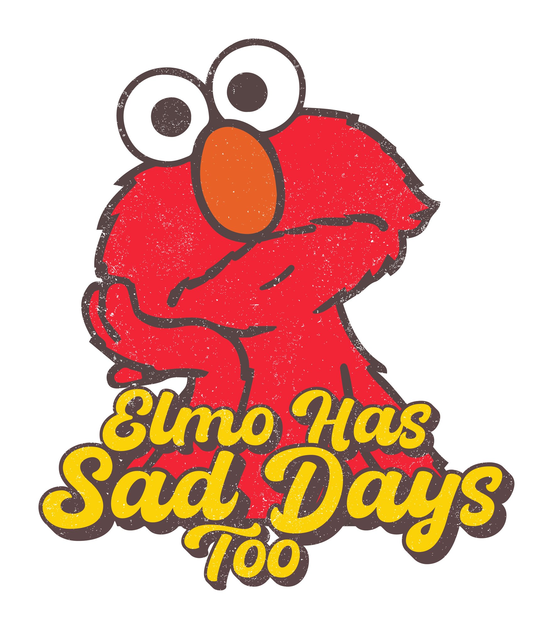 Elmo, hand-drawn, over the hand-lettered line Elmo Has Sad Days Too