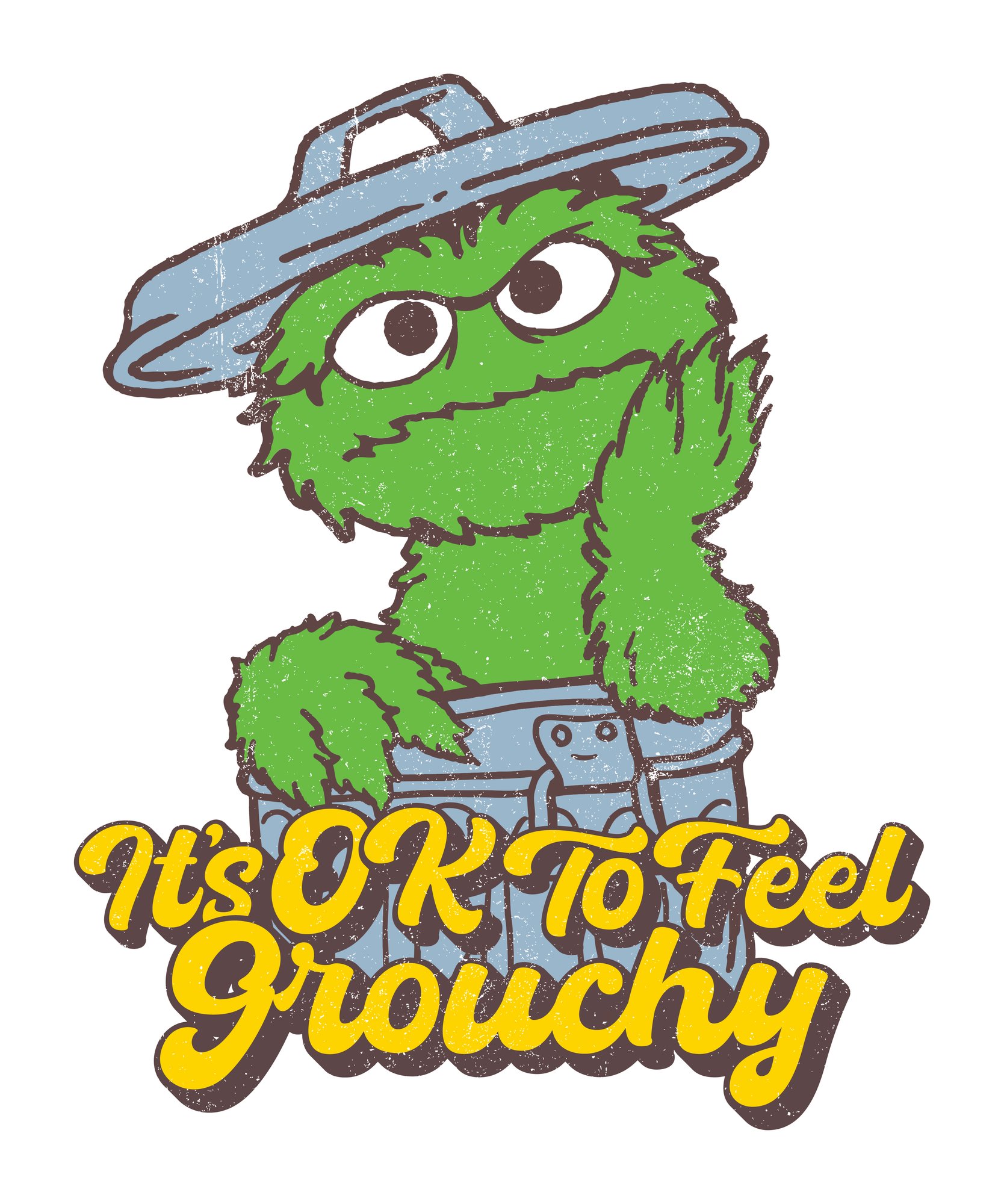 Oscar the Grouch in his can, hand-drawn, over the hand-lettered line It’s OK To Feel Grouchy