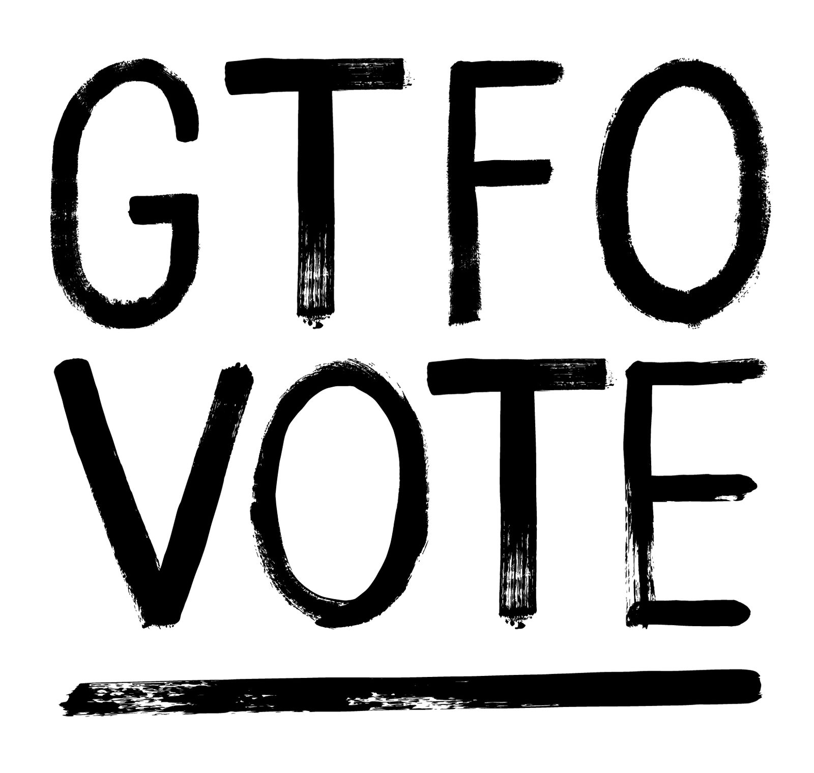 GTFO Vote, brush lettering