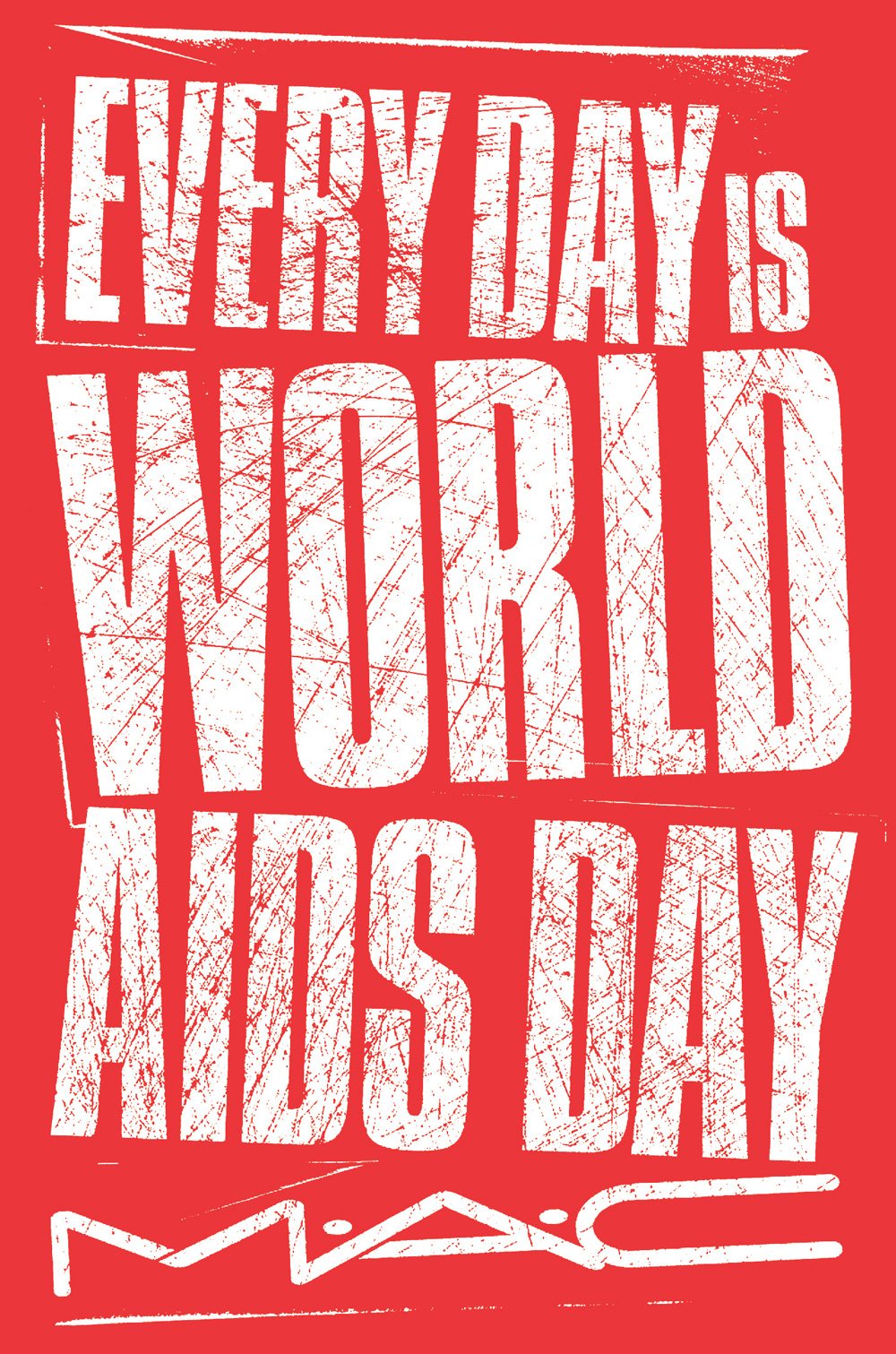 M·A·C AIDS Fund poster: Every day is World AIDS Day