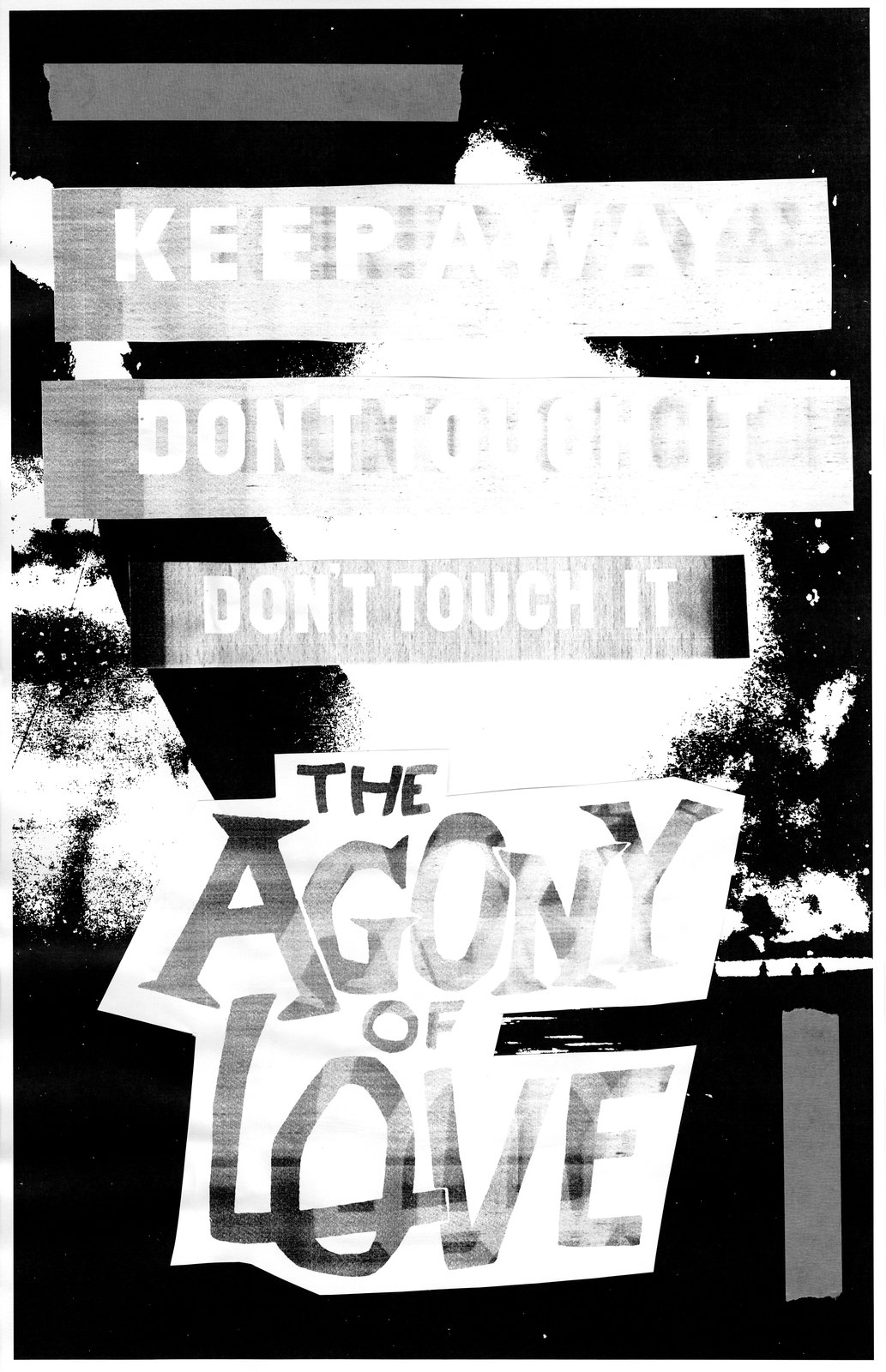 The Agony of Love under strips of Keep away and Don’t touch it