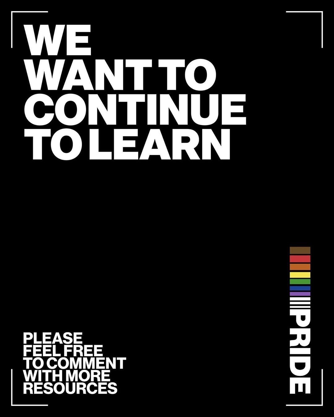 Closing card: We want to continue to learn, in white on black, with an invitation to comment with more resources