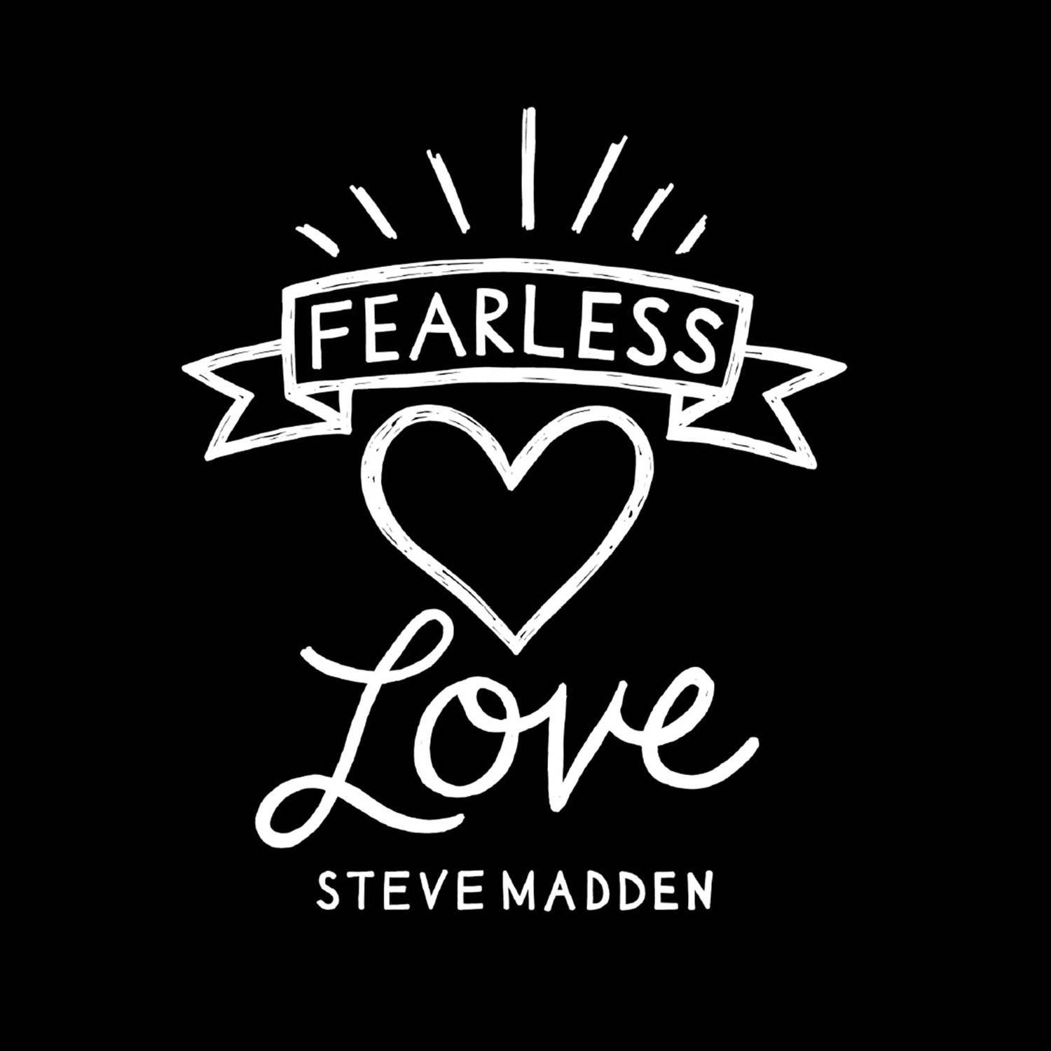 Fearless Love, Steve Madden