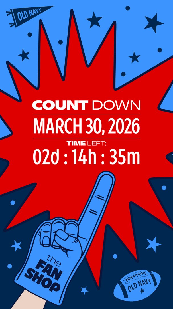 Old Navy The Fan Shop countdown story: a blue foam finger and COUNT DOWN, MARCH 30, 2026 on a red and blue burst