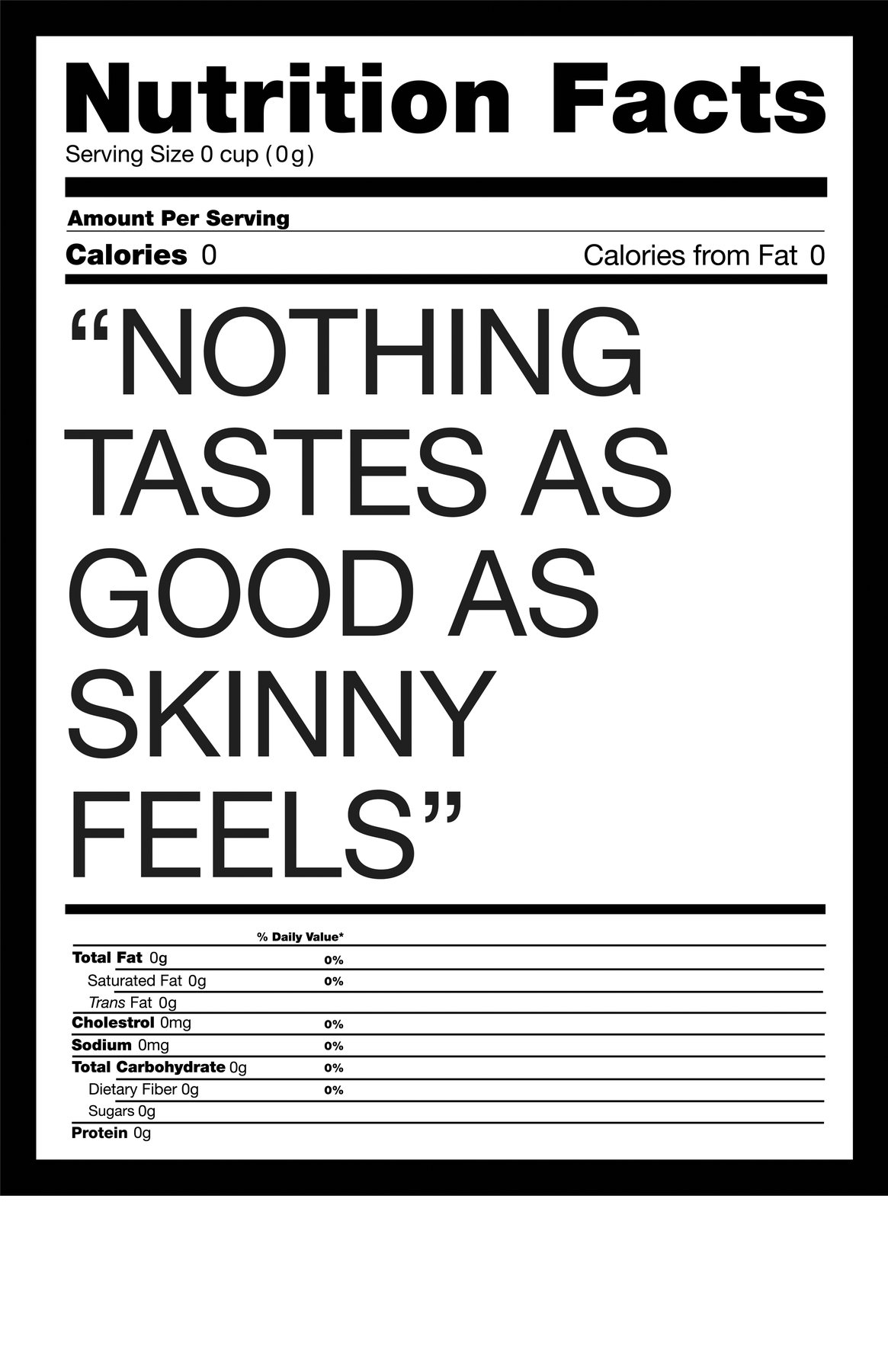 Nothing Tastes As Good As Skinny Feels, as a nutrition label