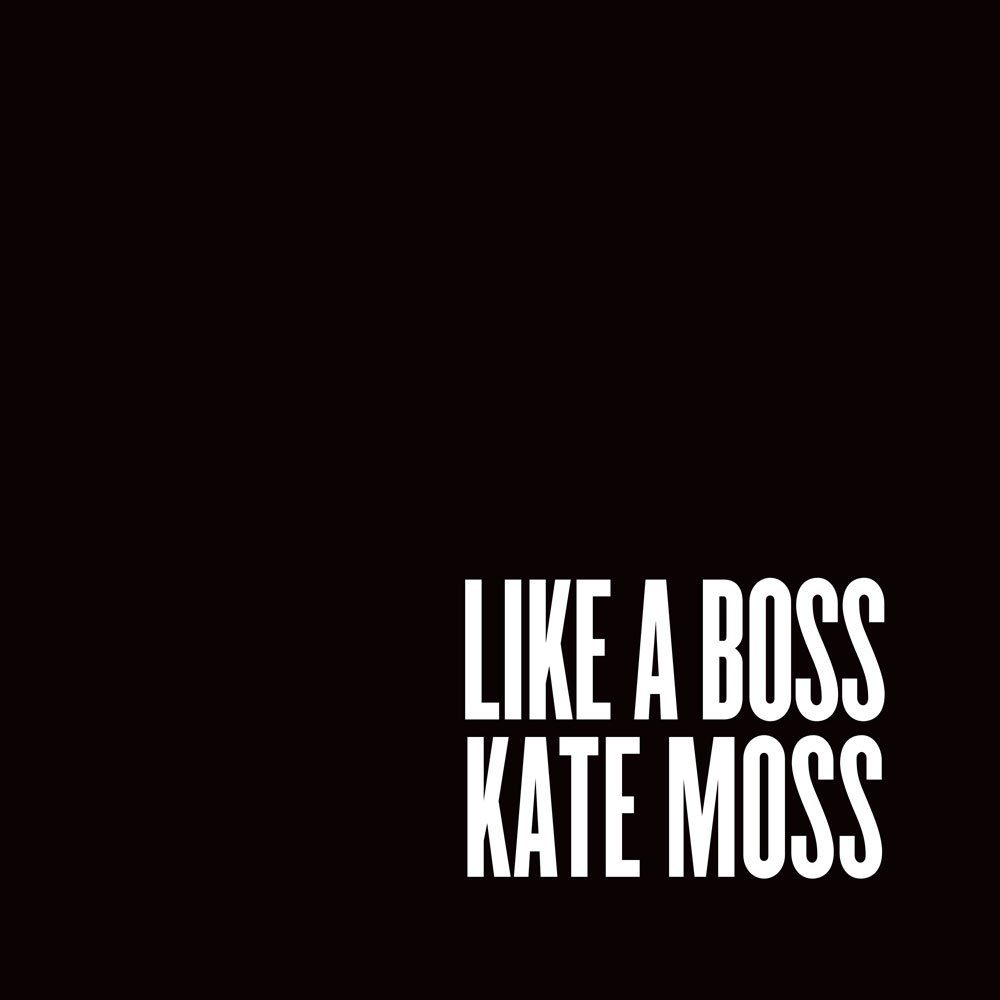 Like a Boss Kate Moss