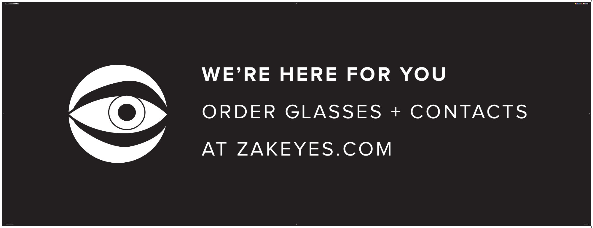 Black storefront hoarding with the eye mark: We are here for you, order glasses and contacts at zakeyes.com
