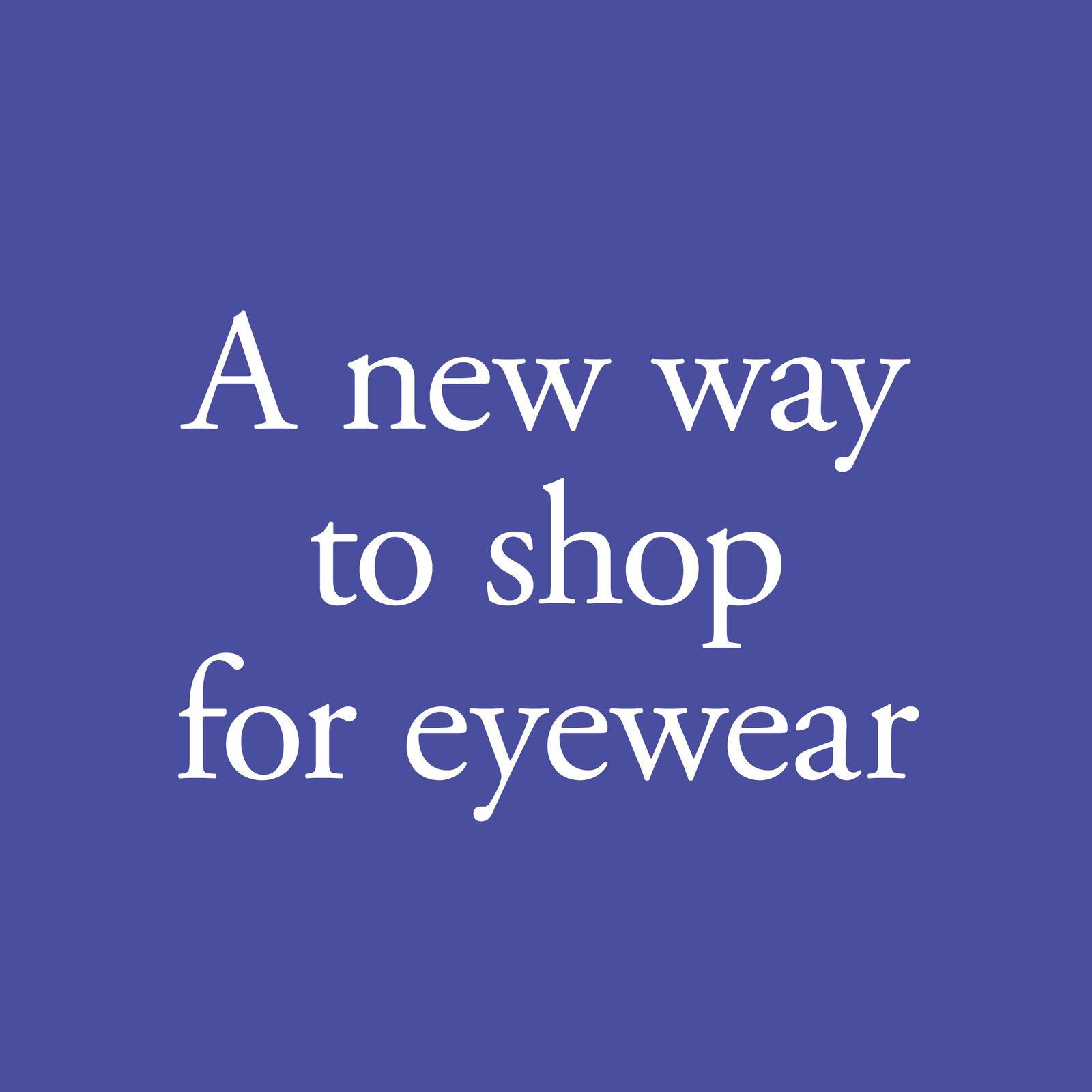 Instagram post: A new way to shop for eyewear, in Garamond on blue